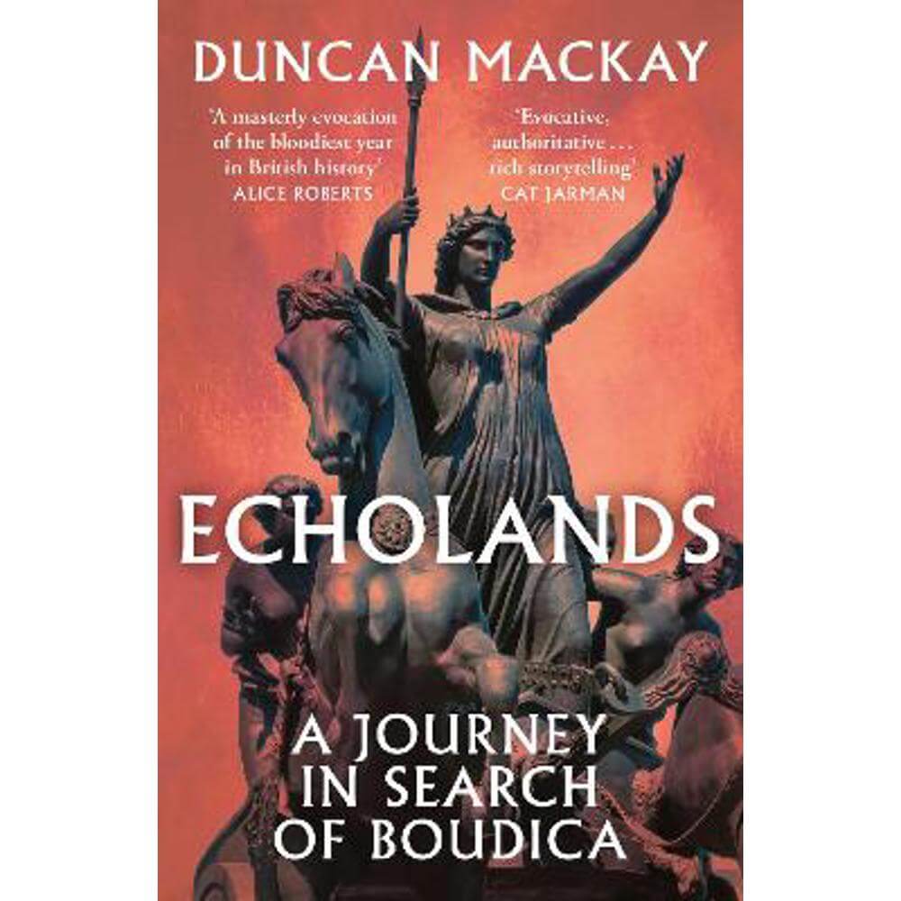 Echolands: A Journey in Search of Boudica (Paperback) - Duncan Mackay
